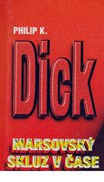 Philip K. Dick Martian Time-Slip cover MARSOVSKY SKLUZ V CASE